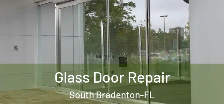  Glass Door Repair South Bradenton-FL